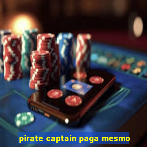 pirate captain paga mesmo